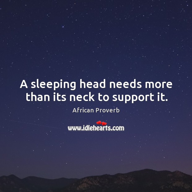 A sleeping head needs more than its neck to support it. Image