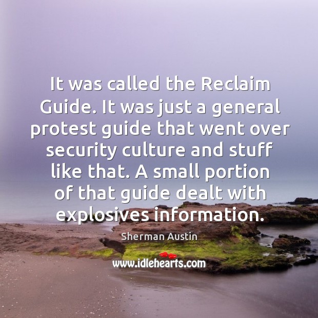 A small portion of that guide dealt with explosives information. Sherman Austin Picture Quote