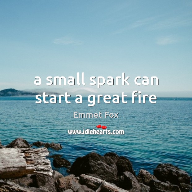 A small spark can start a great fire Image