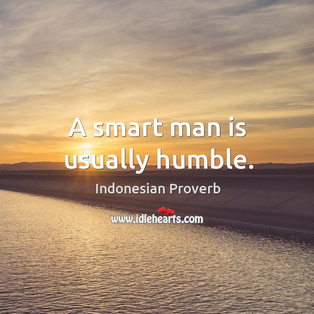 A smart man is usually humble. Indonesian Proverbs Image