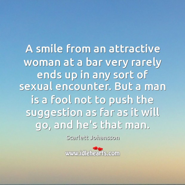 A smile from an attractive woman at a bar very rarely ends Image