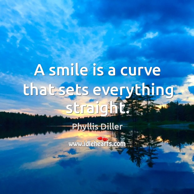 A smile is a curve that sets everything straight. Image