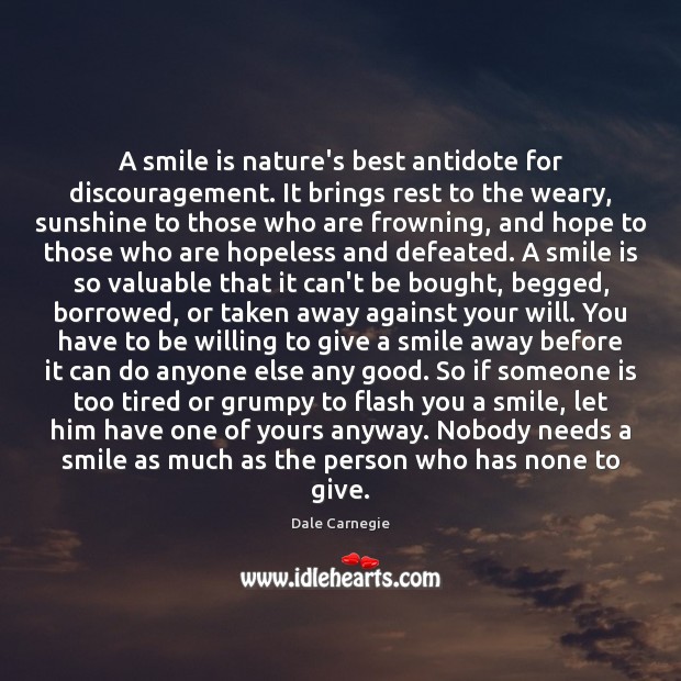 A smile is nature’s best antidote for discouragement. It brings rest to Smile Quotes Image