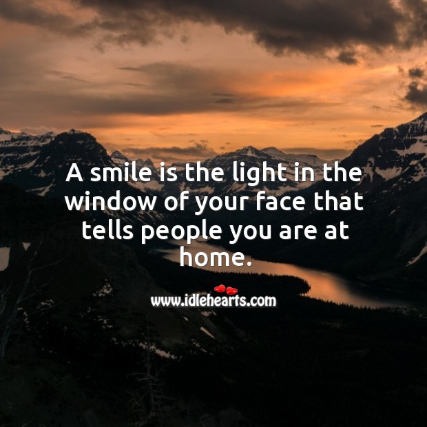 A smile is the light in the window of your face. People Quotes Image