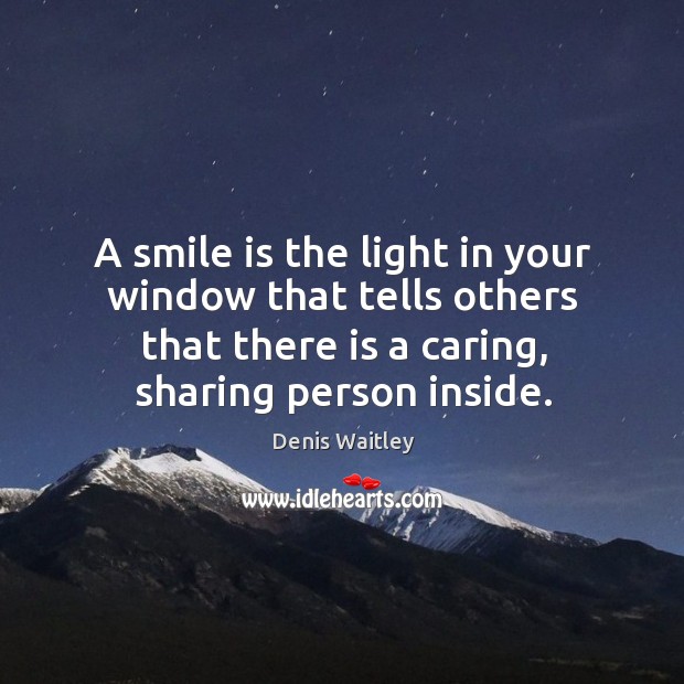 A smile is the light in window Denis Waitley Picture Quote