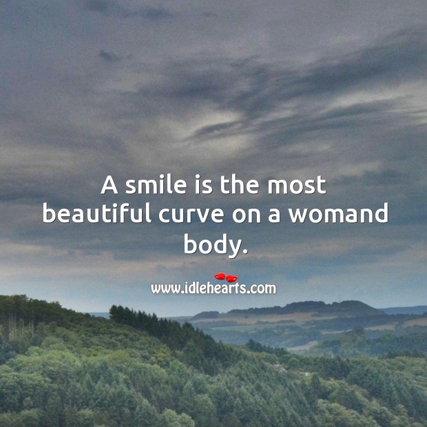 A smile is the most beautiful curve on a woman body. Image