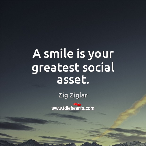 A smile is your greatest social asset. Smile Quotes Image