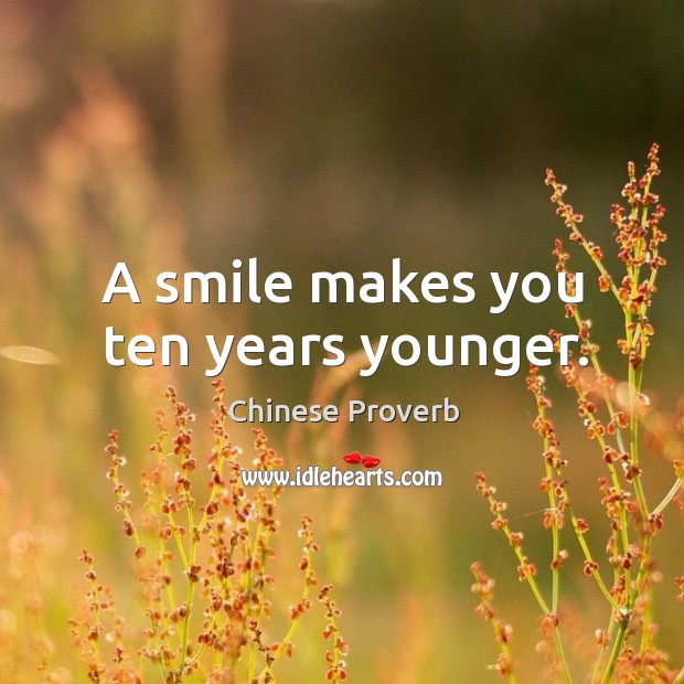 A smile makes you ten years younger. Chinese Proverbs Image