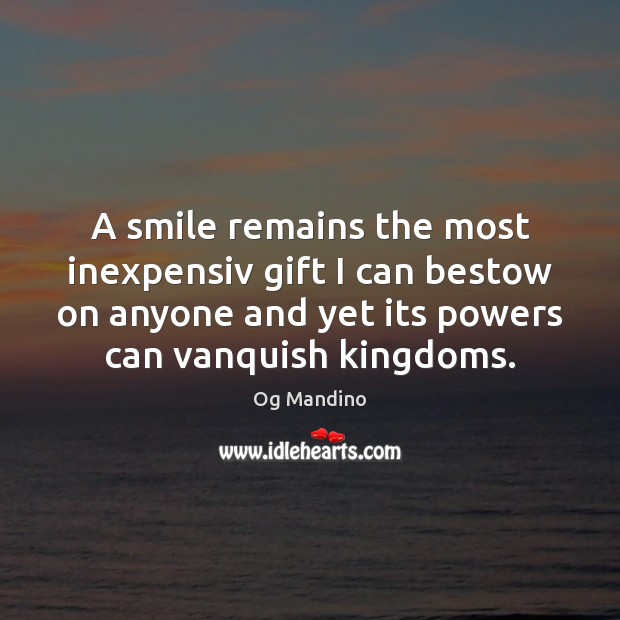 A smile remains the most inexpensiv gift I can bestow on anyone Og Mandino Picture Quote