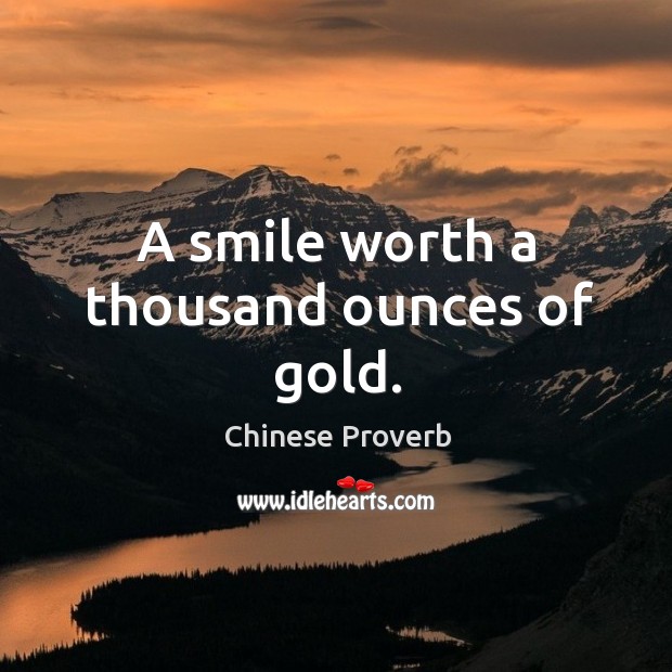 A smile worth a thousand ounces of gold. Chinese Proverbs Image