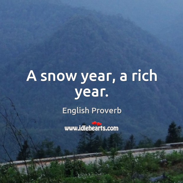 A snow year, a rich year. English Proverbs Image