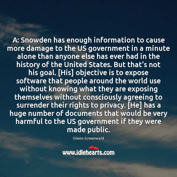 A: Snowden has enough information to cause more damage to the US Image