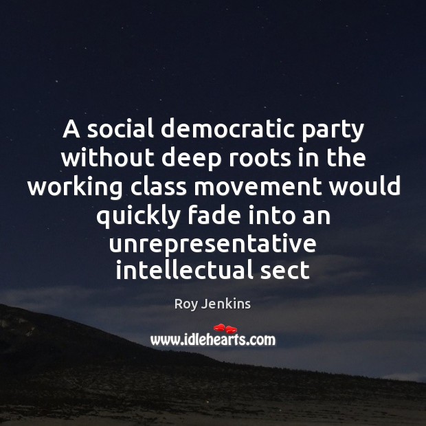 A social democratic party without deep roots in the working class movement 