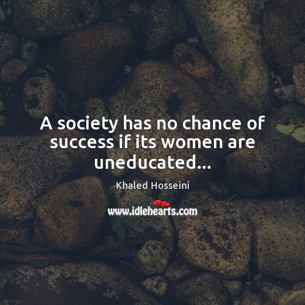 A society has no chance of success if its women are uneducated… Image