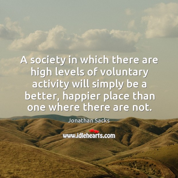 A society in which there are high levels of voluntary activity will Jonathan Sacks Picture Quote