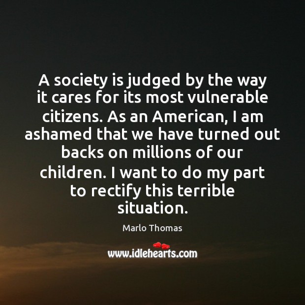 A society is judged by the way it cares for its most Society Quotes Image