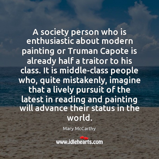 A society person who is enthusiastic about modern painting or Truman Capote Mary McCarthy Picture Quote