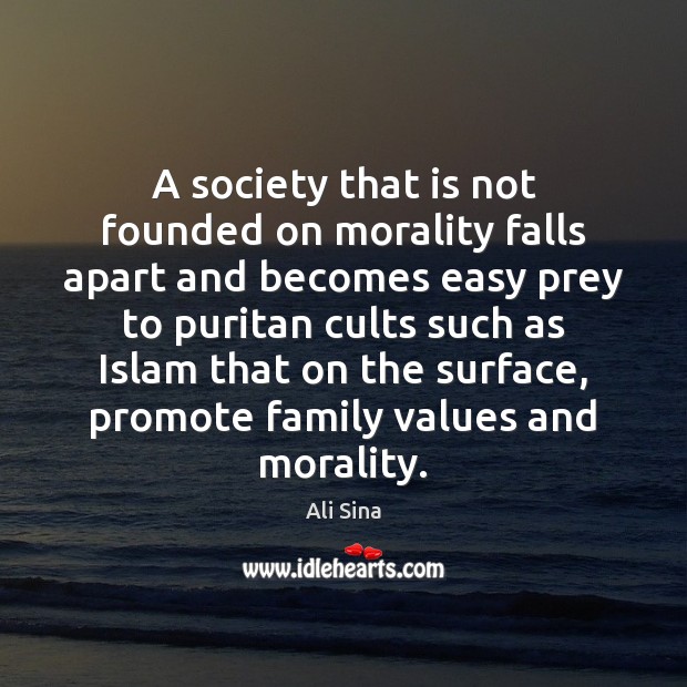 A society that is not founded on morality falls apart and becomes Ali Sina Picture Quote