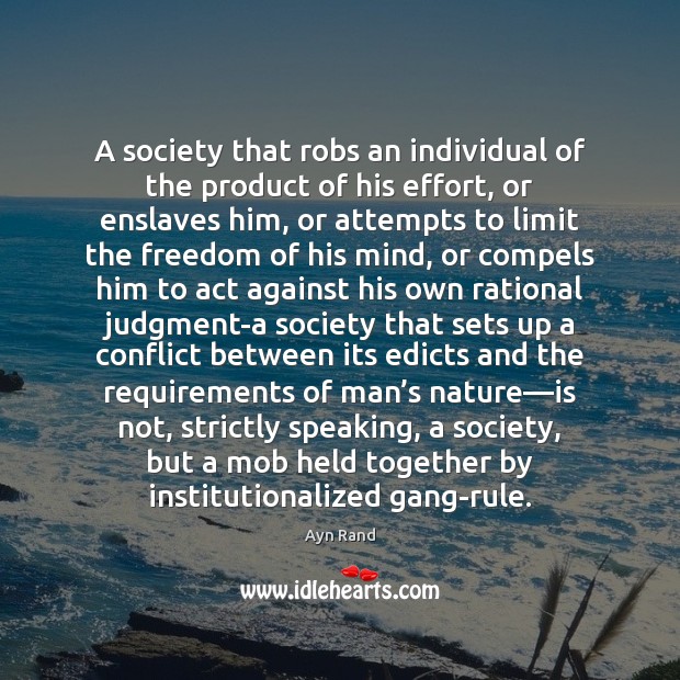 A society that robs an individual of the product of his effort, Image