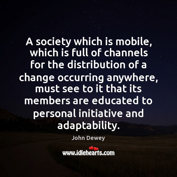 A society which is mobile, which is full of channels for the Image