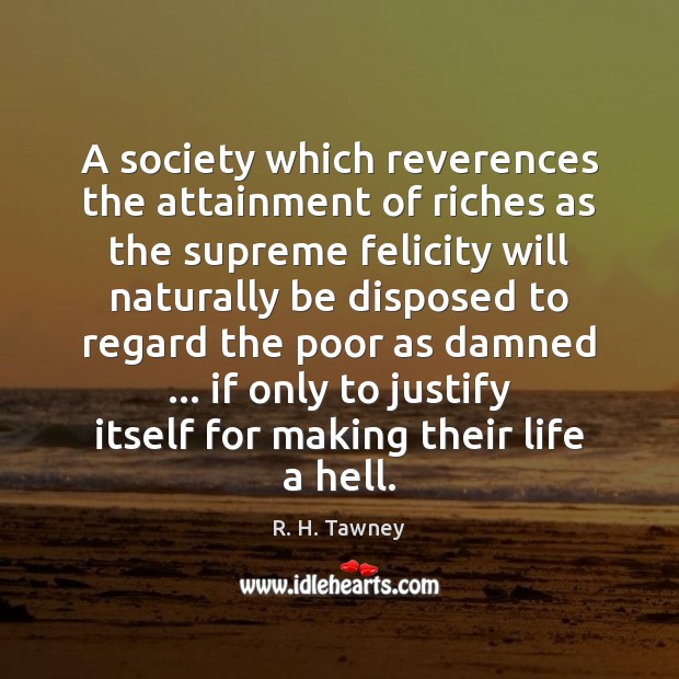 A society which reverences the attainment of riches as the supreme felicity Image