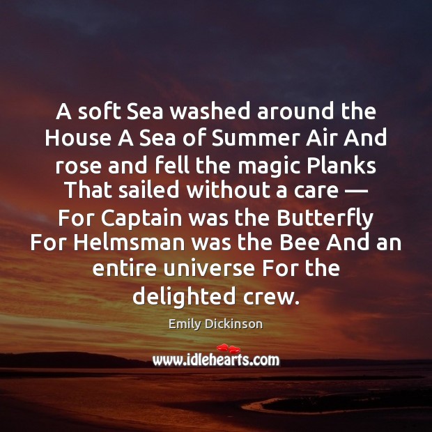 A soft Sea washed around the House A Sea of Summer Air Summer Quotes Image