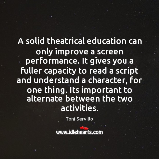 A solid theatrical education can only improve a screen performance. It gives Toni Servillo Picture Quote