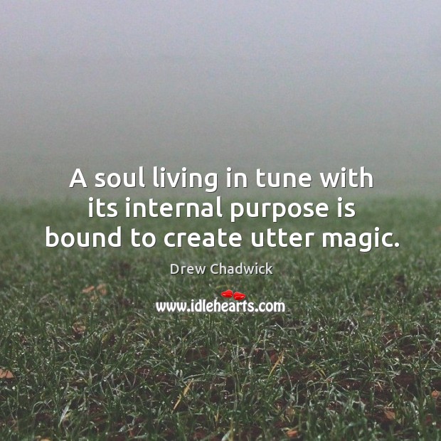 A soul living in tune with its internal purpose is bound to create utter magic. Image
