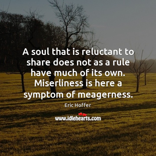 A soul that is reluctant to share does not as a rule Image