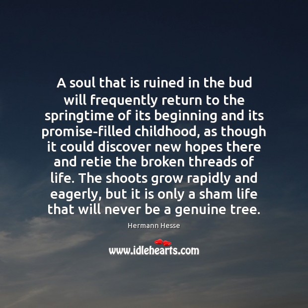 A soul that is ruined in the bud will frequently return to Hermann Hesse Picture Quote