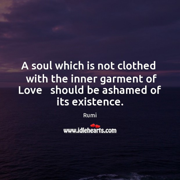A soul which is not clothed   with the inner garment of Love Image