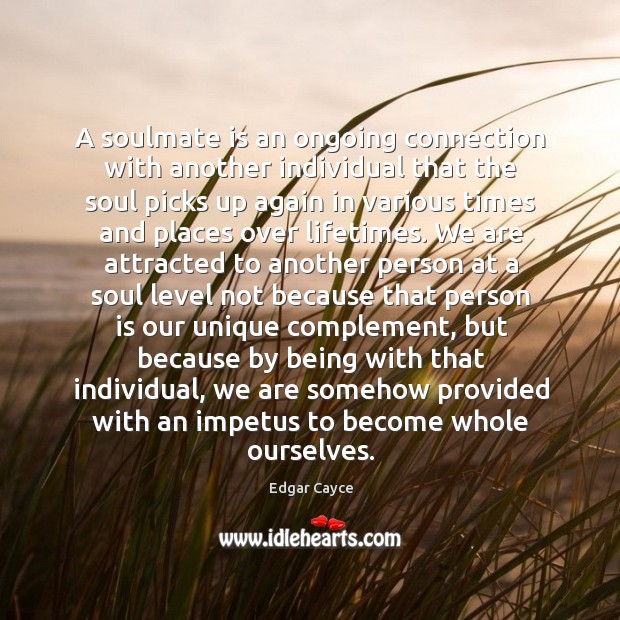 A soulmate is an ongoing connection with another individual that the soul Image