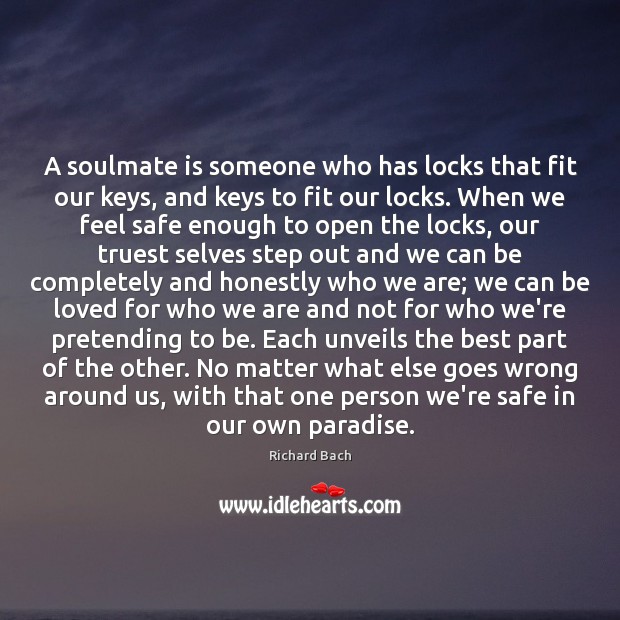 A soulmate is someone who has locks that fit our keys, and Richard Bach Picture Quote