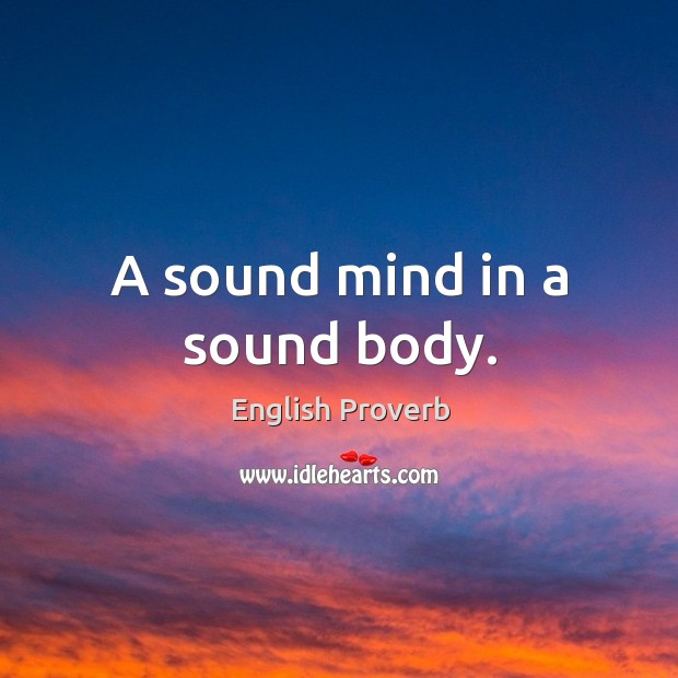 A sound mind in a sound body. English Proverbs Image