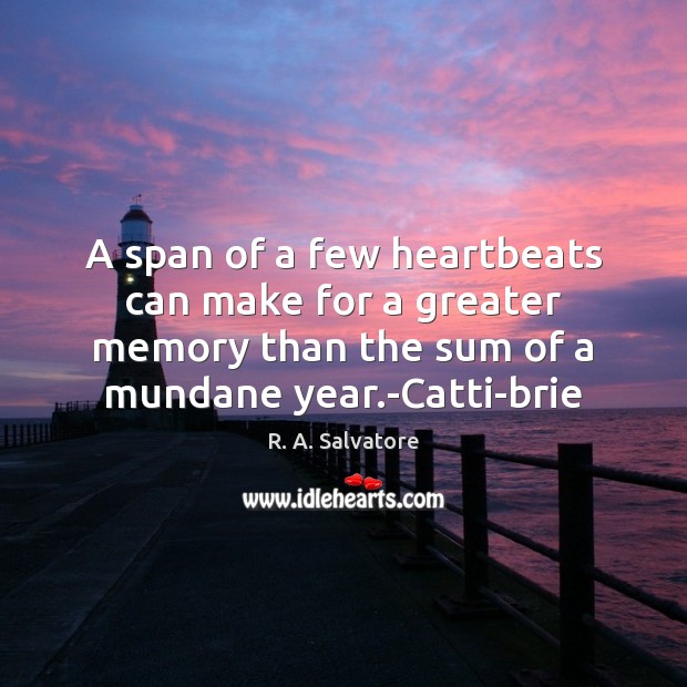 A span of a few heartbeats can make for a greater memory Image
