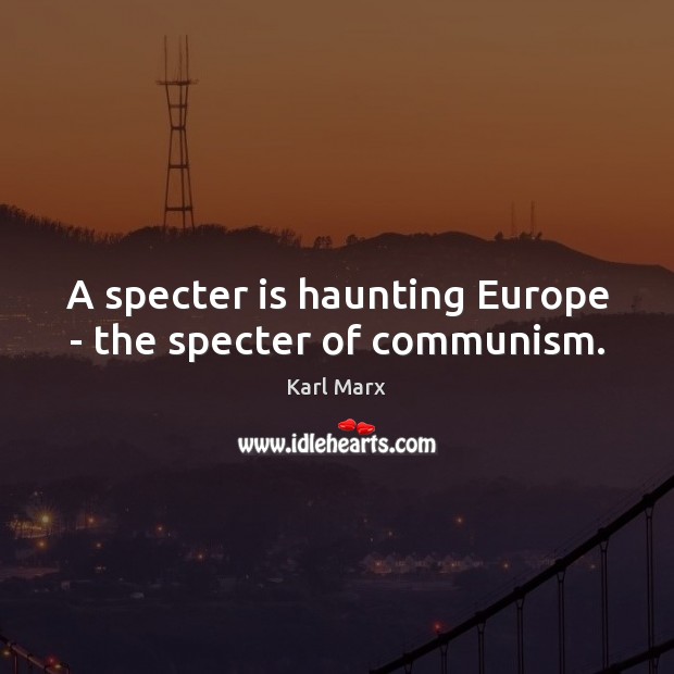 A specter is haunting Europe – the specter of communism. Image