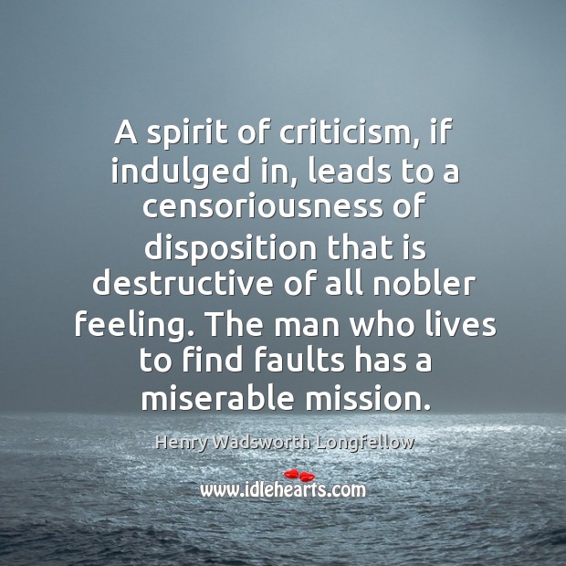A spirit of criticism, if indulged in, leads to a censoriousness of Image