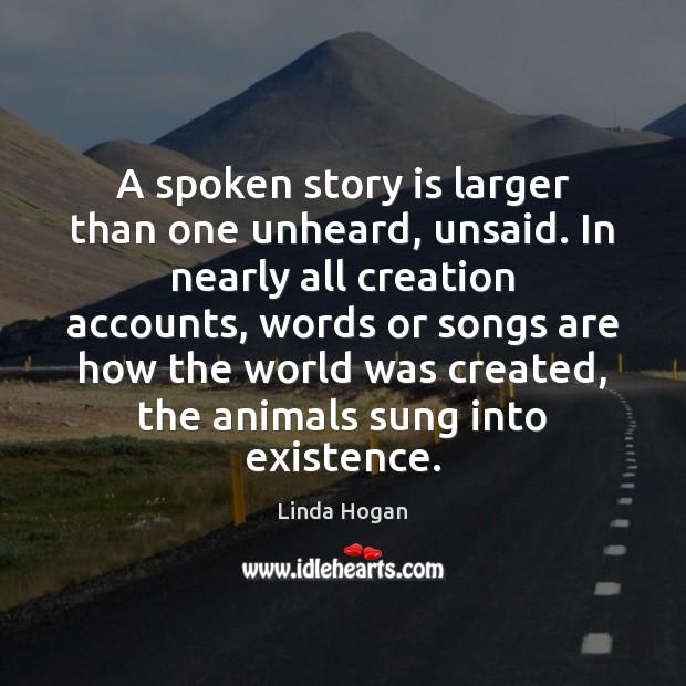 A spoken story is larger than one unheard, unsaid. In nearly all Image