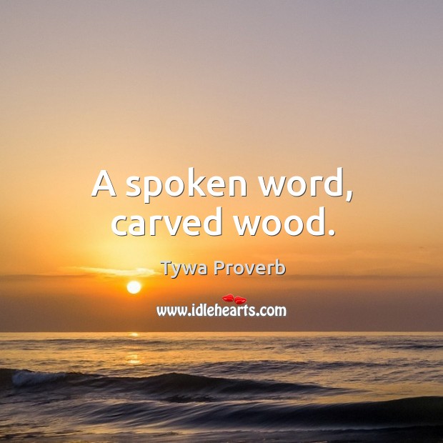 A spoken word, carved wood. Tywa Proverbs Image