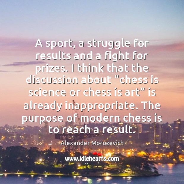 A sport, a struggle for results and a fight for prizes. I Alexander Morozevich Picture Quote