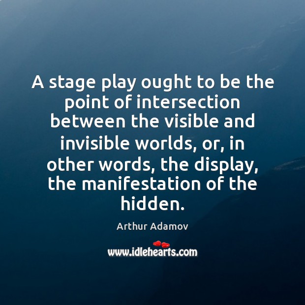 A stage play ought to be the point of intersection between the Image