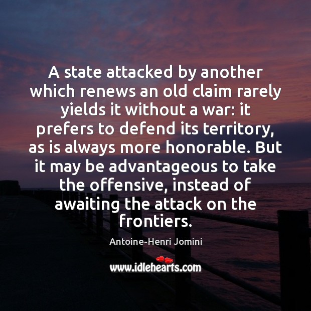 A state attacked by another which renews an old claim rarely yields Offensive Quotes Image