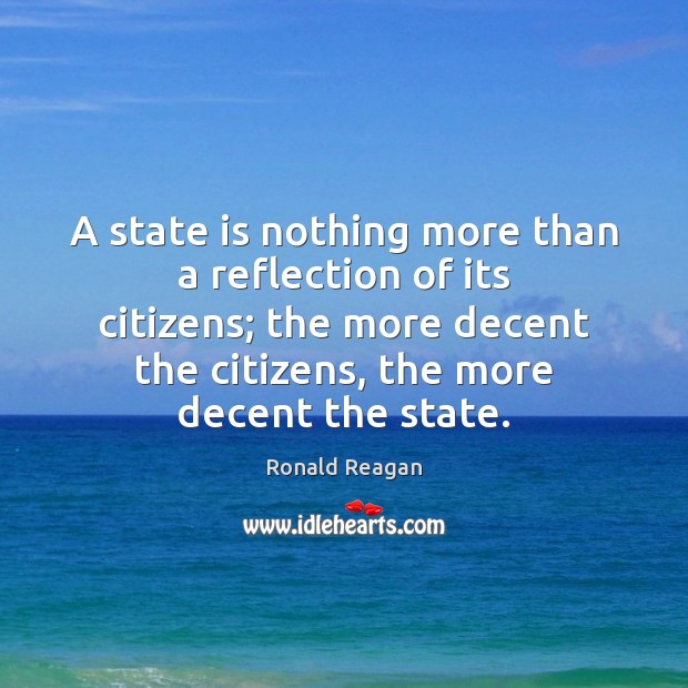 A state is nothing more than a reflection of its citizens; the Image