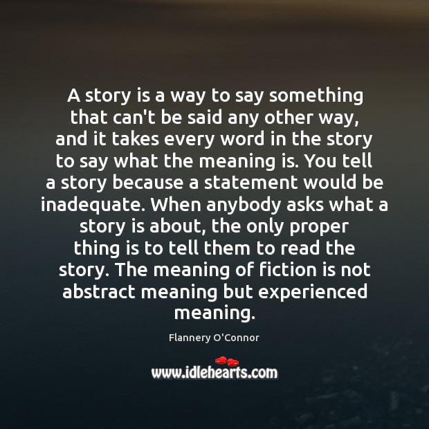 A story is a way to say something that can’t be said Flannery O’Connor Picture Quote