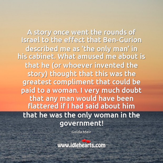 A story once went the rounds of Israel to the effect that Golda Meir Picture Quote