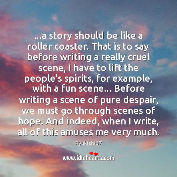 …a story should be like a roller coaster. That is to say Ryukishi07 Picture Quote