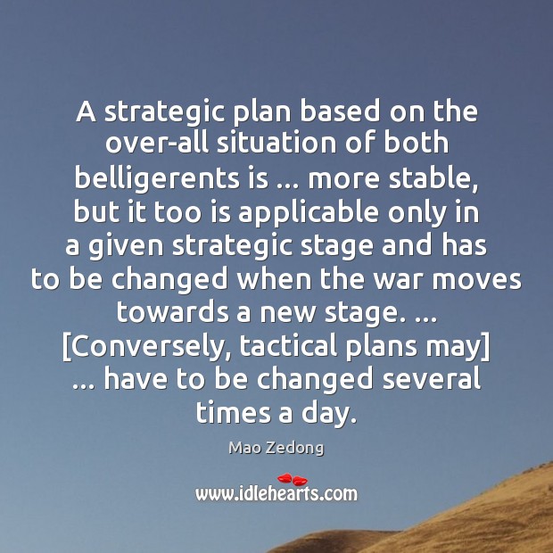 A strategic plan based on the over-all situation of both belligerents is … Mao Zedong Picture Quote