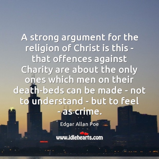 A strong argument for the religion of Christ is this – that Edgar Allan Poe Picture Quote