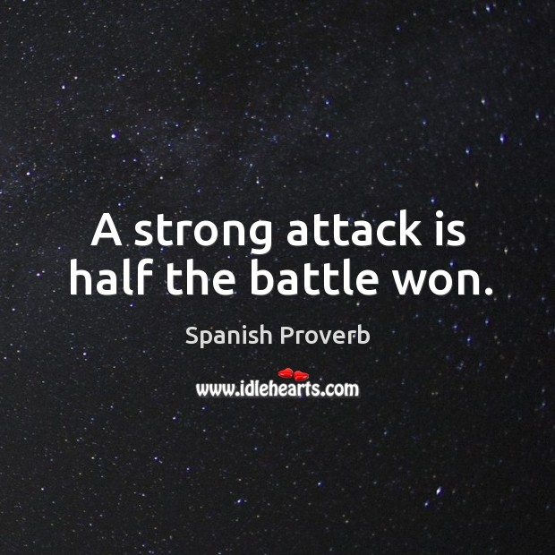 A strong attack is half the battle won. Image