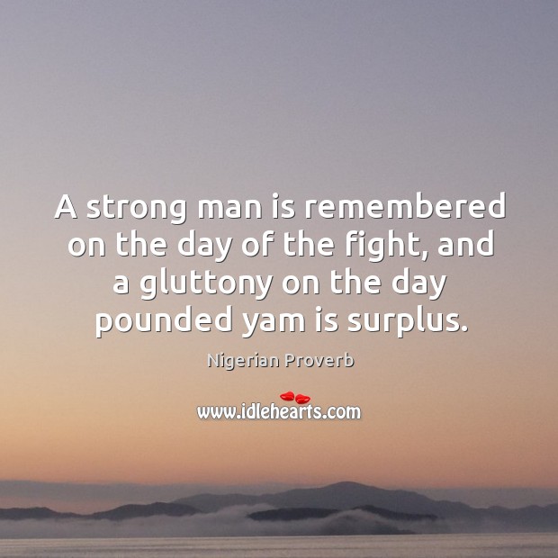 A strong man is remembered on the day of the fight Nigerian Proverbs Image